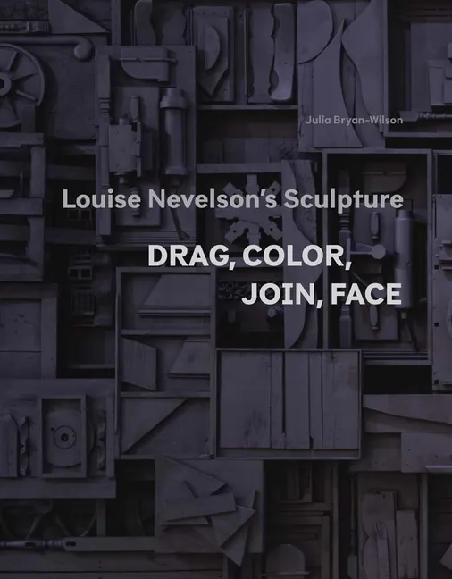 Book Cover for Louise Nevelson's Sculpture: Drag, Color, Join, Face